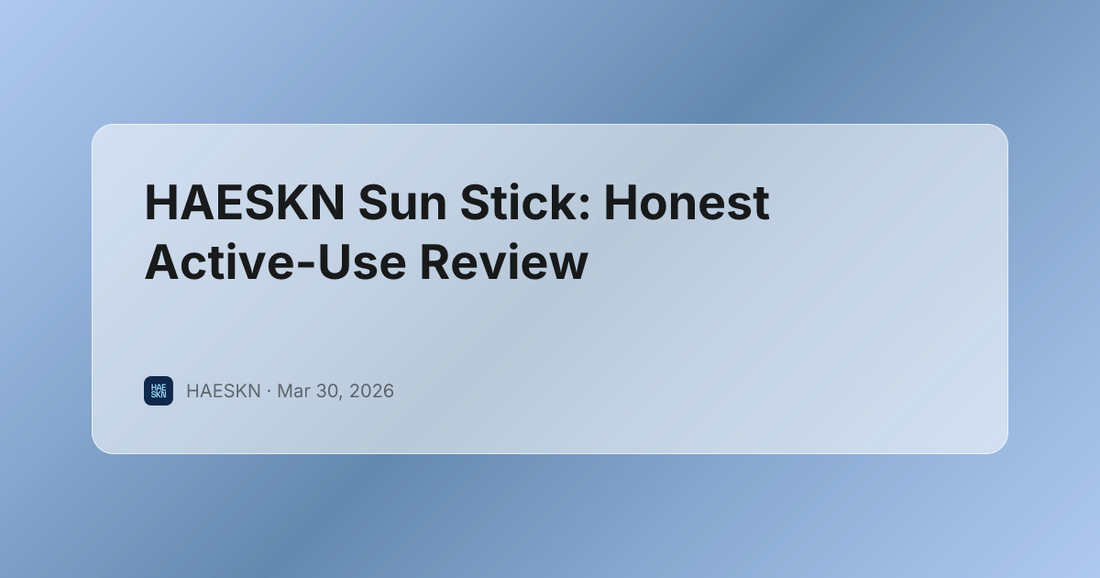 HAESKN Sun Stick: Honest Active-Use Review