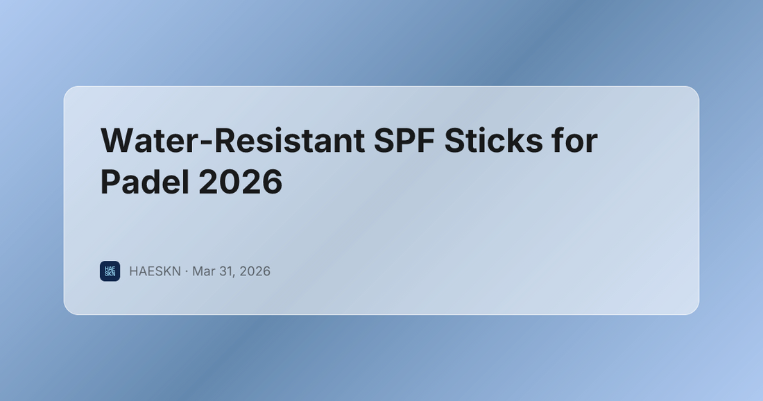 Water-Resistant SPF Sticks for Padel 2026