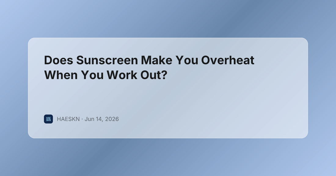 Does Sunscreen Make You Overheat When You Work Out?